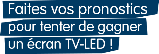 Faites vos pronostics pour tenter de gagner un écran TV-LED !